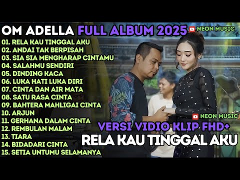 RELA KAU TINGGAL AKU - ANDAI TAK BERPISAH - AKU DAH LUPA - OM ADELLA FULL ALBUM TERBARU 2025