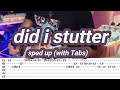 Did I Stutter Sped Up Guitar Cover With TABS