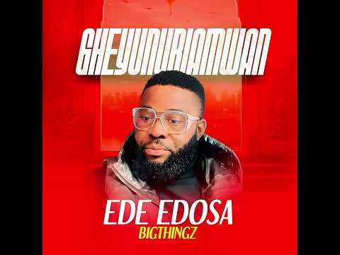 EDE EDOSA - GHEYUNURIAMWAN (OFFICIAL AUDIO)