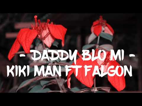 Kiki Man Ft Falgon -Daddy Blo Mi Prod By Coastal Studio