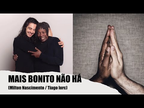 Milton Nascimento e Tiago Iorc - Mais bonito não há #miltonnascimento #tiagoiorc