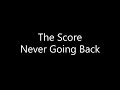 The Score - Never Going Back (Lyrics)