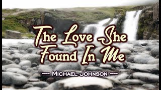 The Love She Found In Me - Michael Johnson  (KARAOKE)