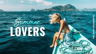 Summer Lovers 💖 A Beautiful & Relaxing Chillout Deep House Mix | The Good Life Radio #2