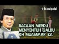 BACAAN AL QUR AN MERDU SANG QORI INTERNASIONAL KH MUAMMAR ZA