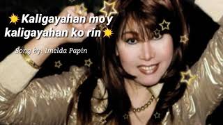 Kaligayahan mo&#39;y Kaligayahan Ko Rin💞by: Imelda Papin