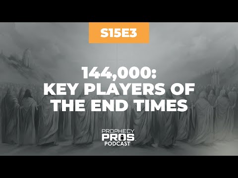 Season 15, Episode 3: 144,000: Key Players of the End Times