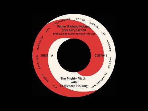 the mighty victim & father richard holung   god and caesar