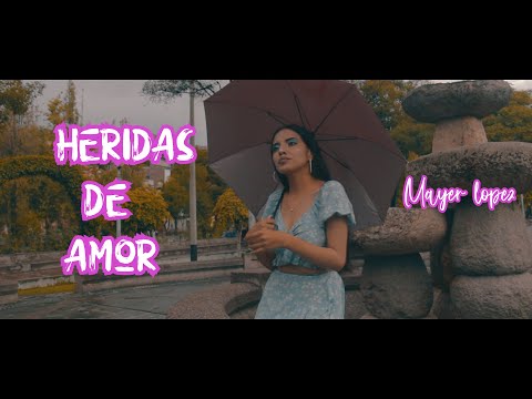 Mayer Lopez - Heridas de amor (Video Oficial)
