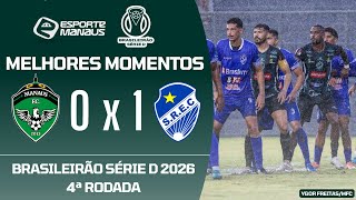 MANAUS 0 X 1 SÃO RAIMUNDO-RR | MELHORES MOMENTOS | 4ª RODADA DO BRASILEIRÃO SÉRIE D 2026