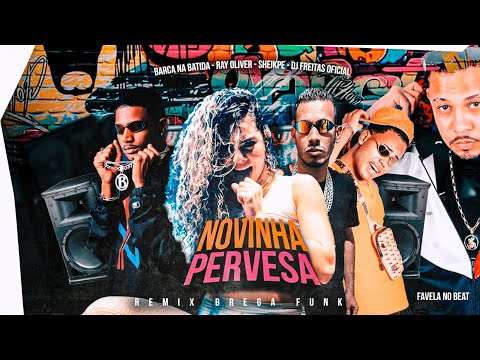 BARCA NA BATIDA, DJ FREITAS,  ÉO SHEIK PE E RAY OLIVER - N0VlNHA PERVERSA - BREGA FUNK