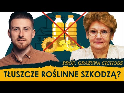 Rzekomo zdrowe tłuszcze roślinne. Czy tłuszcze roślinne mogą zepsuć zdrowie？ ⧸ prof. Grażyna Cichosz