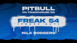 Pitbull, Nile Rodgers - Freak 54 (Freak Out) (Lyric Video)