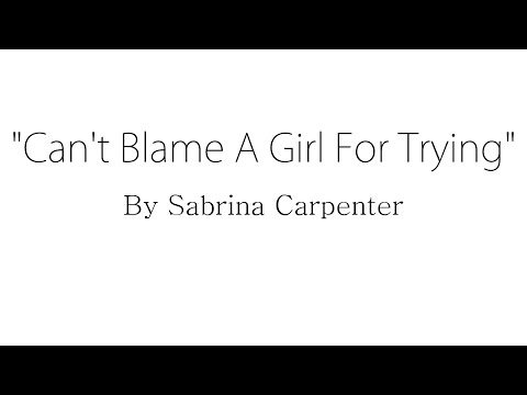 Can't Blame a Girl for Trying - Sabrina Carpenter (Lyrics)