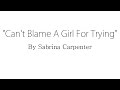 Can T Blame A Girl For Trying Sabrina Carpenter Lyrics