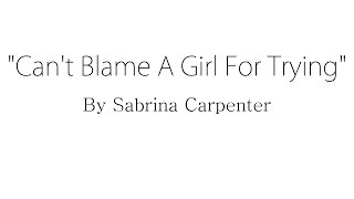 Can&#39;t Blame a Girl for Trying - Sabrina Carpenter (Lyrics)