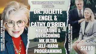 S5E80 | Dr. Juliette Engel & Cathy O'Brien - Navigating & Overcoming MK ULTRA Self-Harm Programming