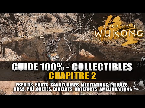 Black Myth Wukong : Guide 100% Collectibles Chapitre 2 (Esprits, Sorts, Méditation, Quêtes, Trophée)