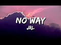 JRL - No Way (Lyrics)