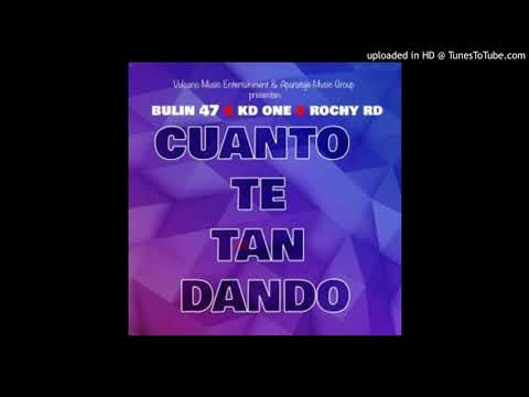 Bulin 47 Ft. Rochy RD, KD One - Cuanto Te Estan Dando
