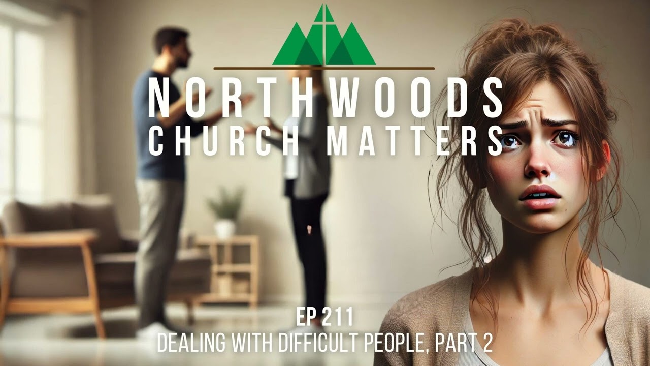 Ep 211 || Dealing with Difficult People, Part 2
