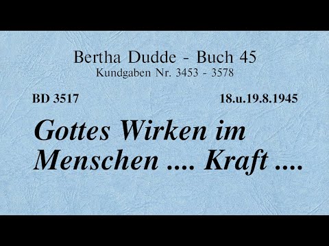 BD 3517 - GOTTES WIRKEN IM MENSCHEN .... KRAFT ....
