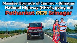 Current Condition of Highway (NH44) Between Jammu & Srinagar | Massive Infrastructure Upgrades!