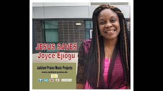JESUS SAVES  Joyce Ejiogu lyrics Video