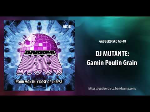 GabberDisco 18 - Dj Mutante - Gamin Poulin Grain