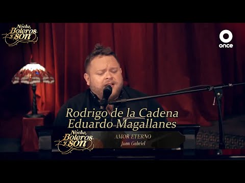 Amor Eterno - Rodrigo de la Cadena y Eduardo Magallanes - Noche, Boleros y Son