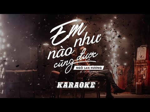 NGÔ LAN HƯƠNG | EM NHƯ NÀO CŨNG ĐƯỢC ft. DCROWNFLY | KARAOKE (Official Beat)