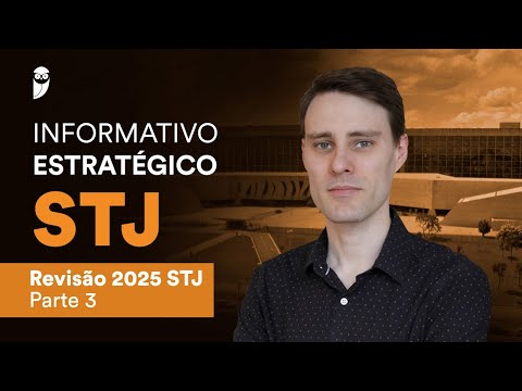 Informativo Estratégico STJ - Edição: Revisão 2025 STJ - Parte 3