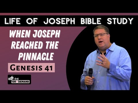 When Joseph Reached the Pinnacle - Genesis 41 | Life of Joseph Bible Study