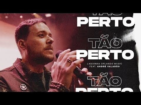 Tão Perto (Ao Vivo) - Lagoinha Music feat. André Valadão