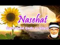 Nasehat Syekh Abdul Qodir Al Jaelani Tentang Kehidupan