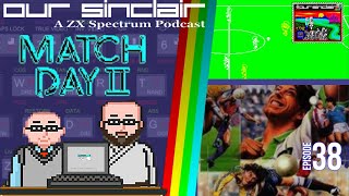 Get your kit, it's Match Day II! Our Sinclair: A ZX Spectrum Podcast 38