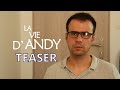 LA VIE D'ANDY - Teaser