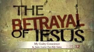 My Guilty Conscience By Judas Iscariot feat Billy Gunnz