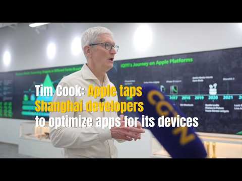 Tim Cook: Apple taps Shanghai developer center to optimize apps for its devices