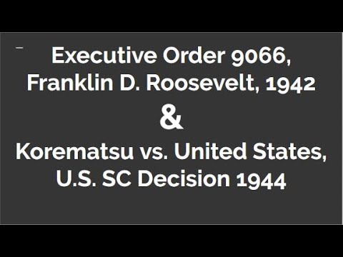 Executive Order 9066 Korematsu Vs United States Explained