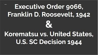 Executive Order 9066 & Korematsu vs United States, Explained