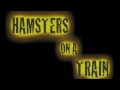 Hamsters On A Train