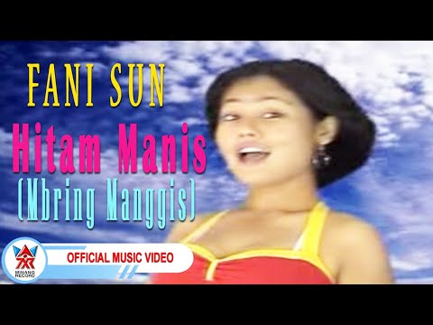 Fani Sun - Hitam Manis (Mbring Manggis) [Official Music Video HD]