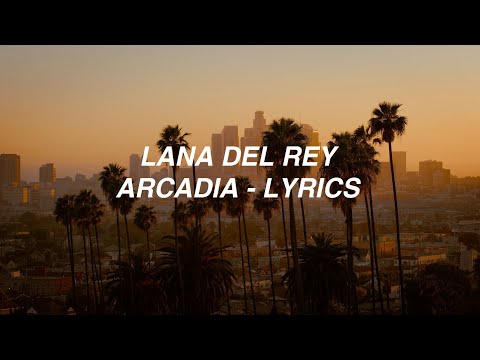 Arcadia - Lana Del Rey (lyrics)