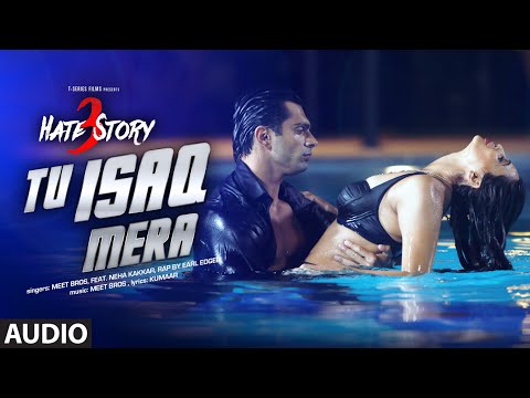 Tu Isaq Mera Full AUDIO Song | Hate Story 3 | Meet Bros ft. Neha Kakkar | T-Series