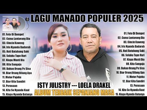 POP MANADO POPULER 2025 [ ISTY JULISTRY -- LOELA DRAKEL ] ALBUM POPULER TERBAIK