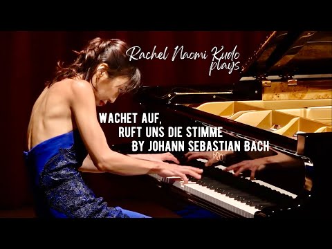 Bach-Busoni Wachet auf, ruft uns die Stimme BWV104 II Rachel Naomi Kudo, Piano