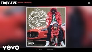 Troy Ave - Happy Birthday (Audio)