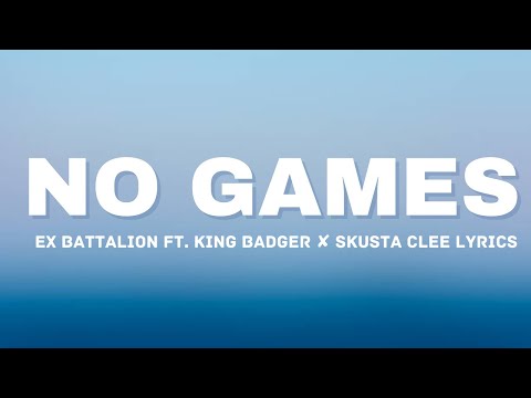 No Games - Ex Battalion ft. King Badger ✘ Skusta Clee Lyrics