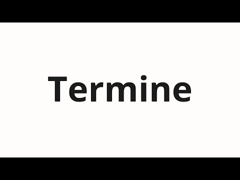 How to pronounce Termine